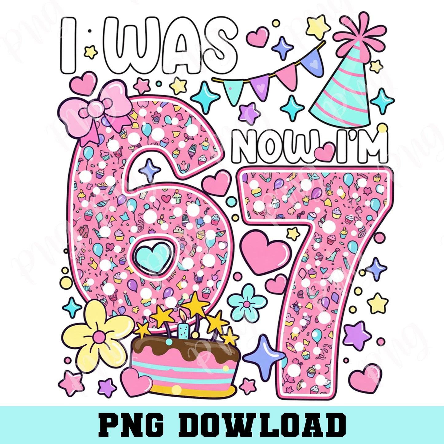 I Was 6 Now I'm 7 Birthday Girl PNG, Funny 6th B-day Gift for Girl PNG, Viral 67 Meme Birthday PNG
