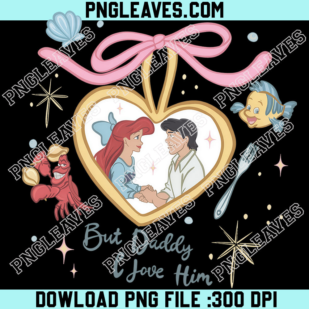 Little Mermaid And Prince PNG, Princess Ariel Shirt But Daddy I love him PNG, Disney PNG