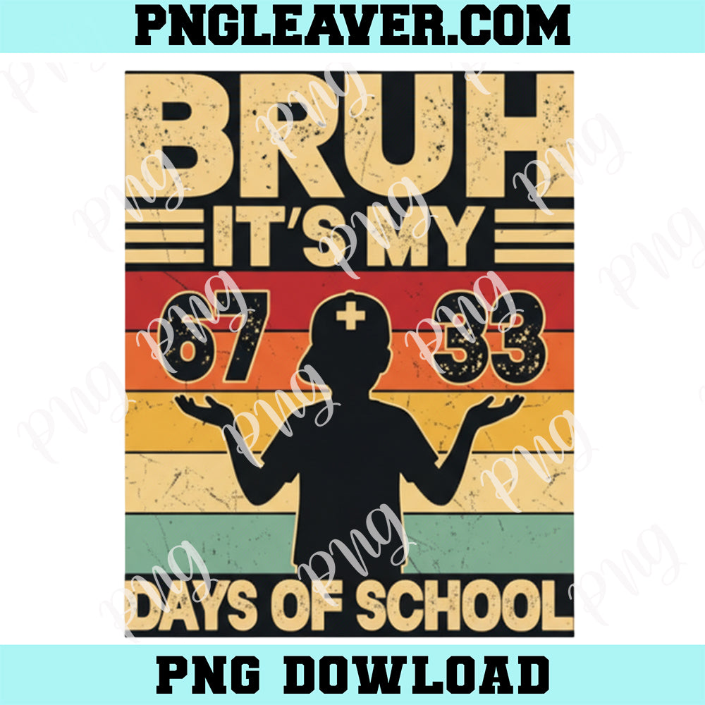Bruh Its My 67 33 Days of School Png, Boys 100th Day 67 Meme Kids Png
