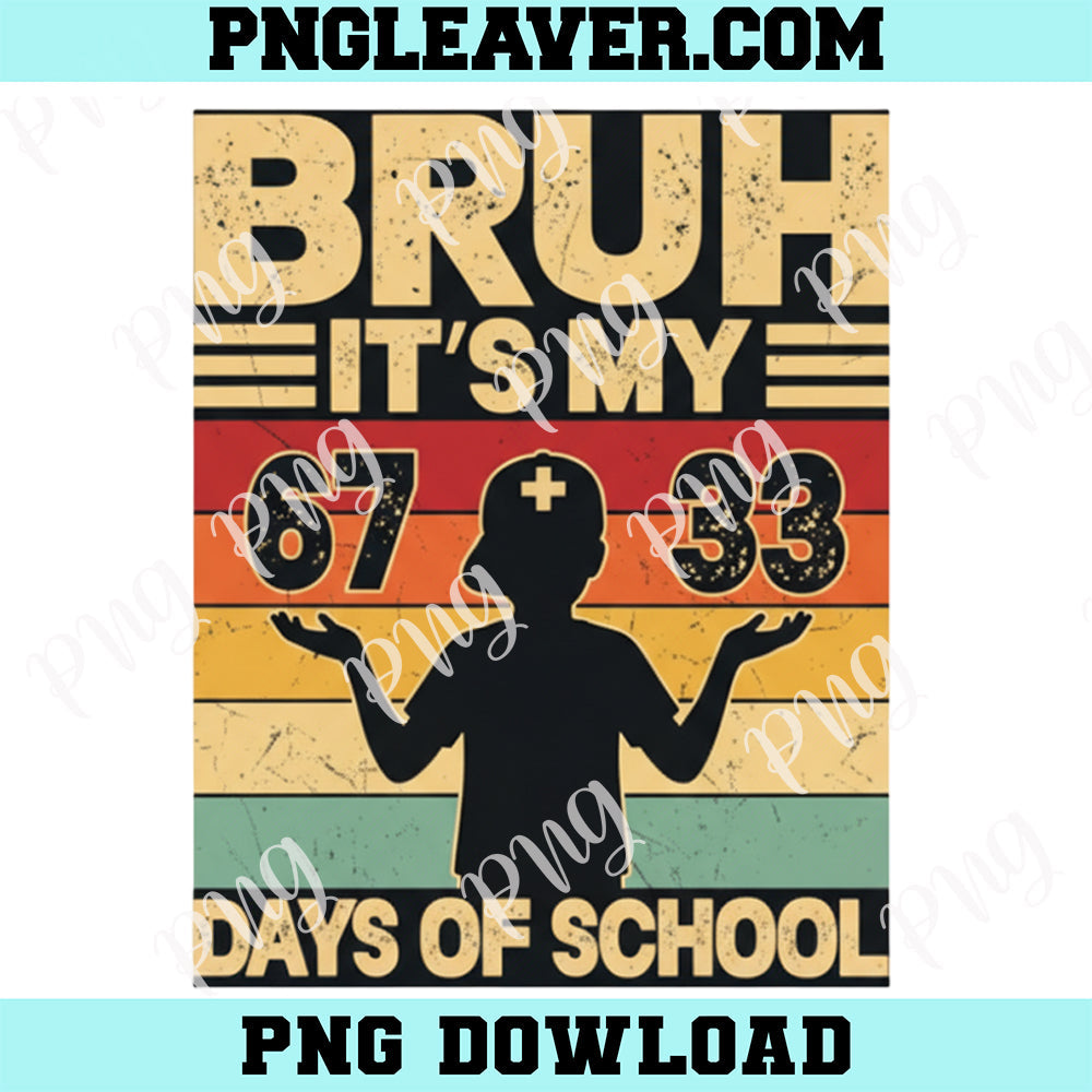 Bruh Its My 67 33 Days of School Png, Boys 100th Day 67 Meme Kids Png