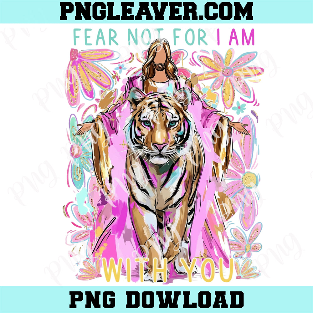Fear Not Jesus Floral Png, Jesus Tiger Design Png