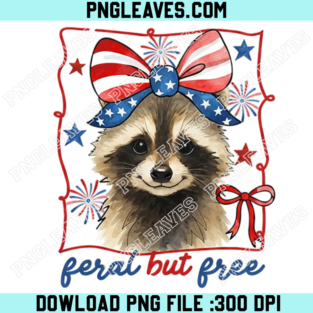 Feral But Free Raccoon Funny 4th of July Png, Merica Trendy USA Png