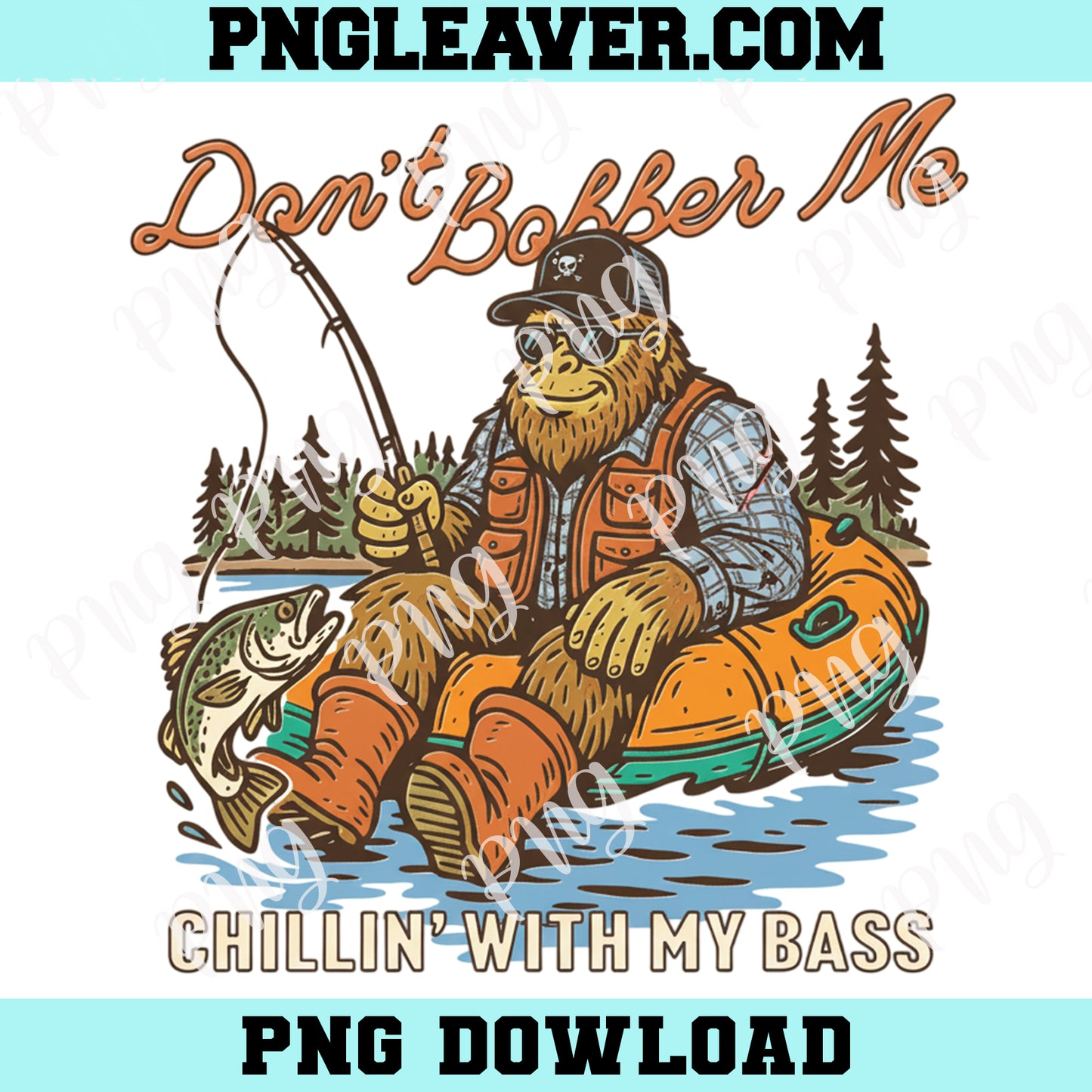 Funny Bigfoot Fishing Cute PNG, Don’t Bobber Me Bass Cartoon Outdoor Angler Png, Summer Fishing Png