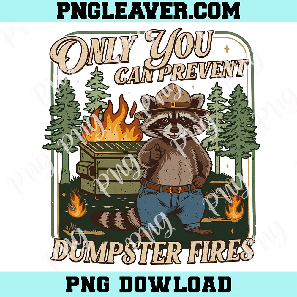 Funny Frie Racoon Png, Only You Can Prevent Dumpstrer Fires PNG