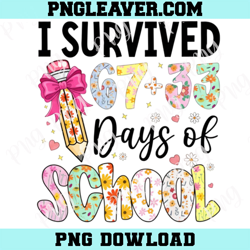 6 7 Teacher 100 Days of School Png, I Survived 67+33 Day of School Png