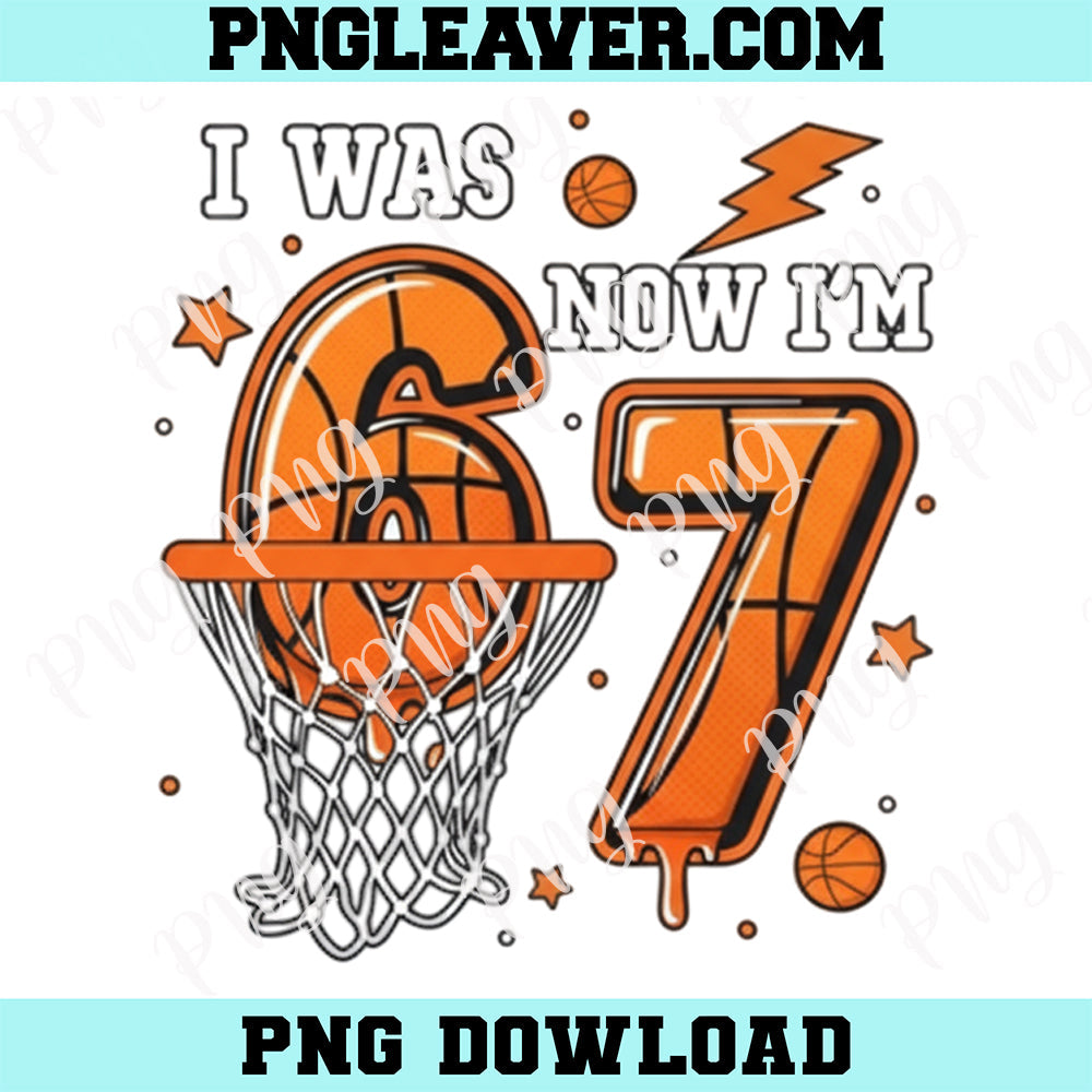 I was 6 Now I'm 7 Birthday Boy Basketball Png, Funny 6 7 Meme Kid Png