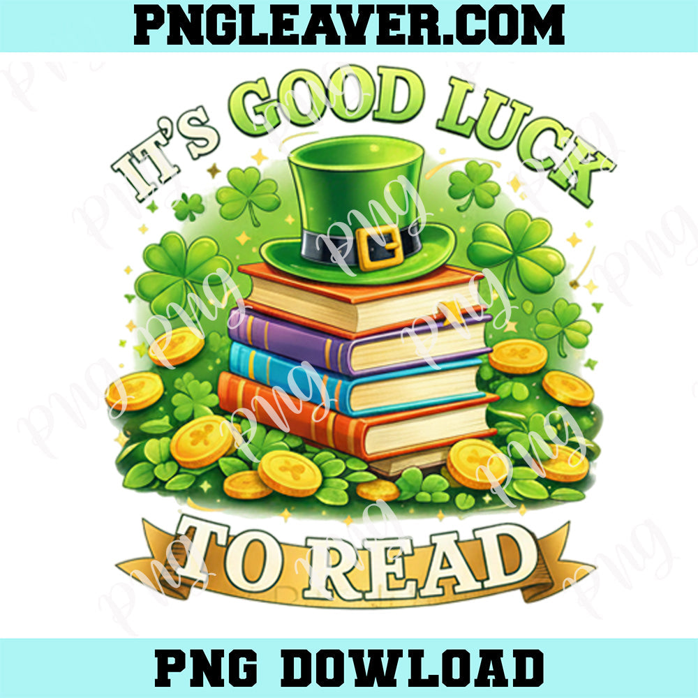ILucky Reading Teacher PNG, t's Good Luck To Read St Patricks Day Teacher Librarian PNG, Shamrock Irish Book Lover Png