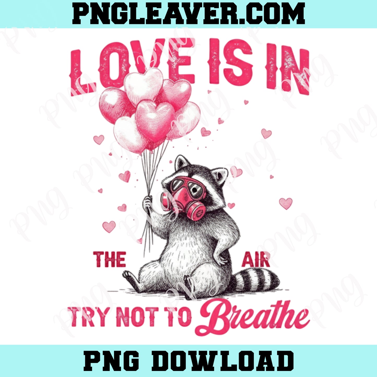Love Is In The Air Try Not To Breathe PNG, Funny Raccoon Valentine PNG, Sarcastic Anti Love Shirt Design, Feral Raccoon Humor Png