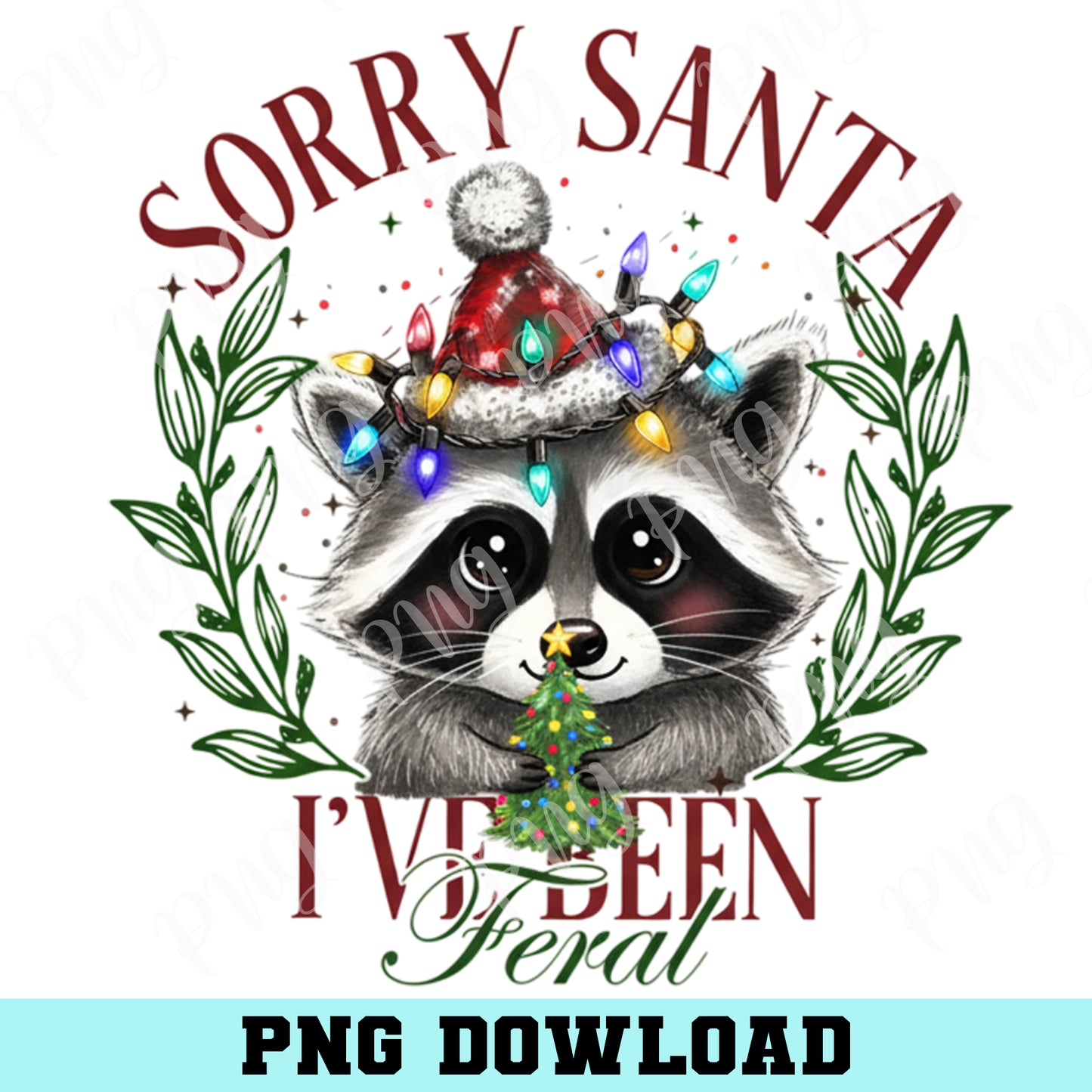 Racoon Sorry Santa I've been Feral PNG, Christmas Season Png, Christmas Feral Girl PNG