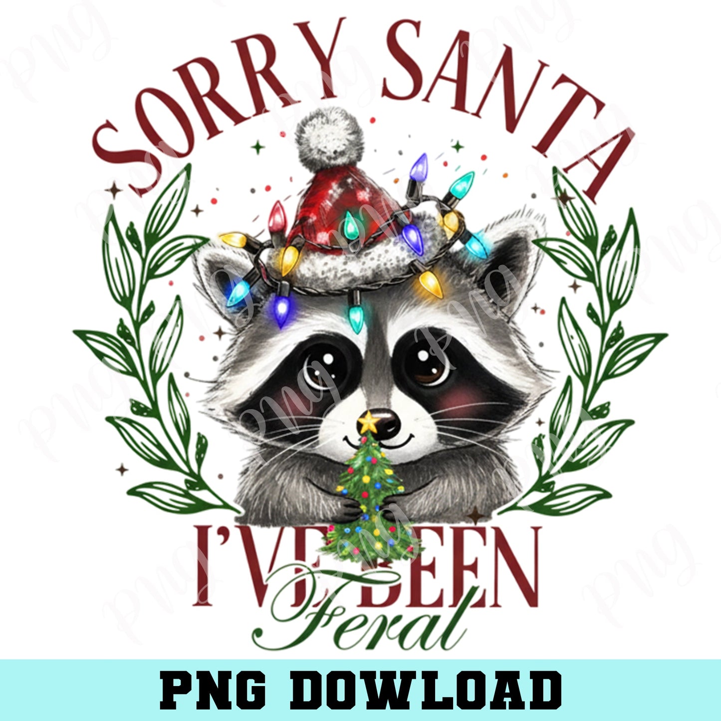 Racoon Sorry Santa I've been Feral PNG, Christmas Season Png, Christmas Feral Girl PNG