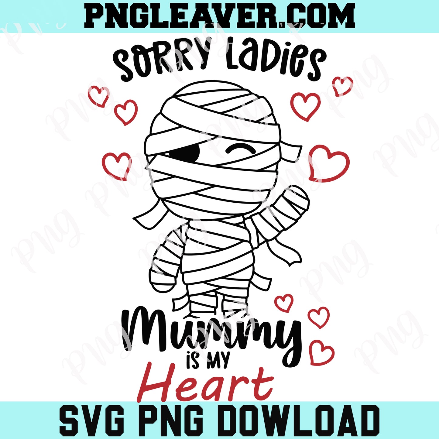 Sorry Ladies Mummy Is My Valentine Svg, Sorry Ladies Mommy Valentine Svg,