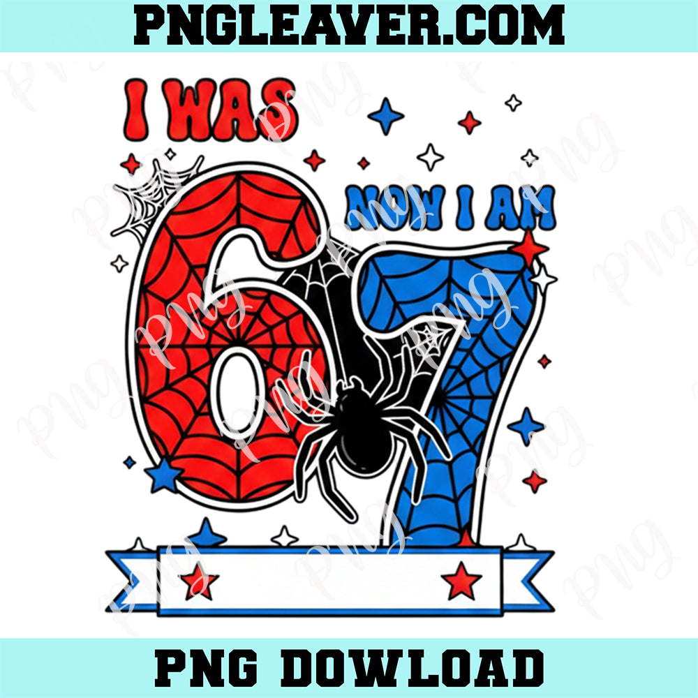 Spider I Was 6 Now I Am 7 Png Svg, 7th Birthday Boy Shirt, Superhero Six Seven Png