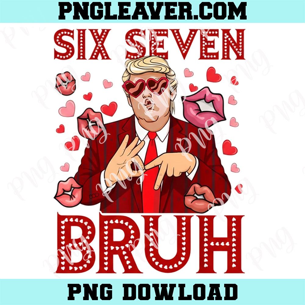 Trump Six Seven Bruh Valentines Cute Png, Trump Is My Valentine Png