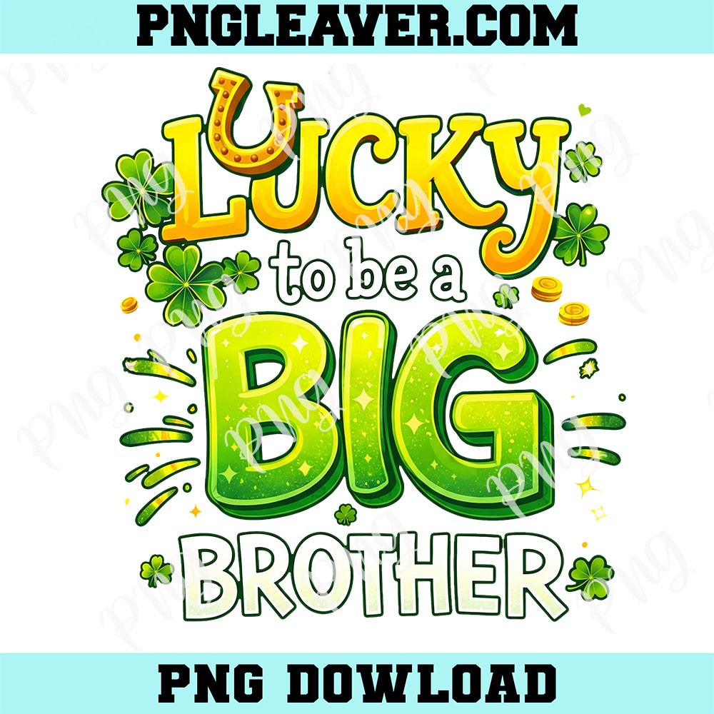 Lucky To Be A Big Brother Patrick Day Png, Lucky Patrick Day Png