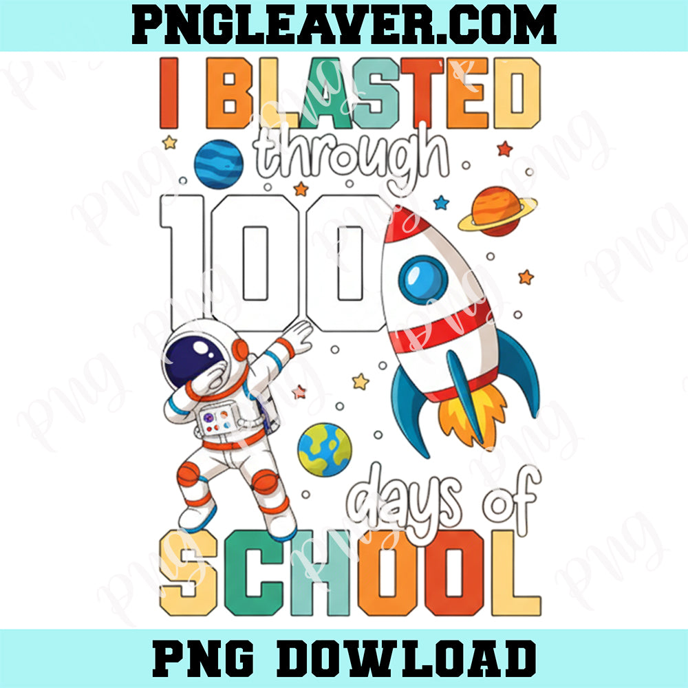 i Blasted 100 Days of School Boys Png, 100th Day of School Kids Toddler Png