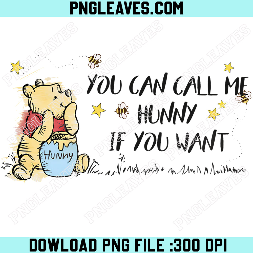 Disney Winnie The Pooh You Can Call Me Hunny It You Want Png, Disneyland Birthday Png, Pooh Honey Shirt
