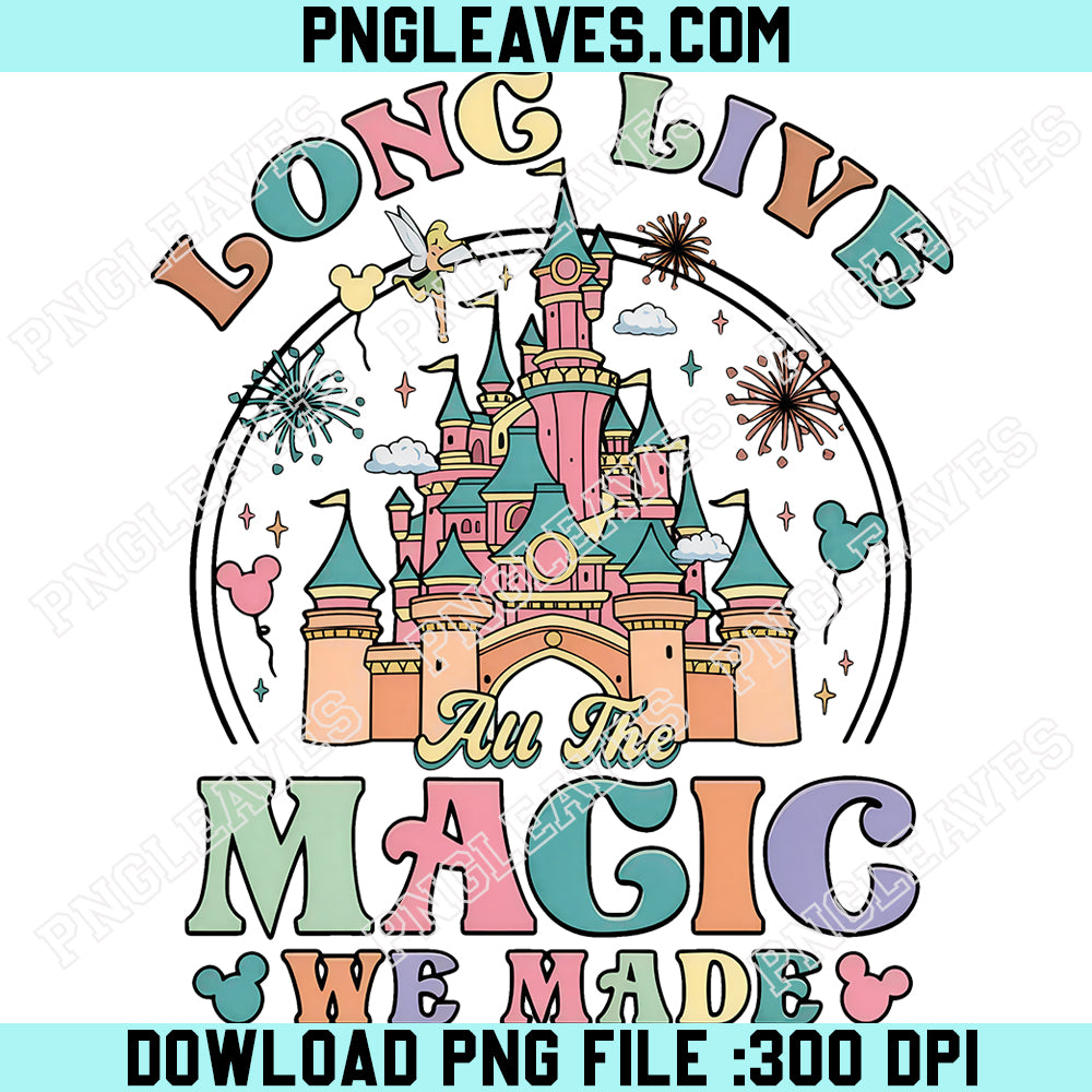 Long Live All The Magic We Made PNG, Disney Castle Mickey And Friends Matching PNG