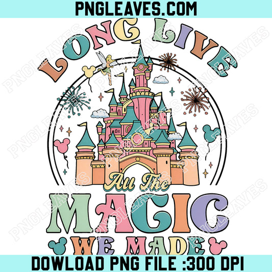 Long Live All The Magic We Made PNG, Disney Castle Mickey And Friends Matching PNG