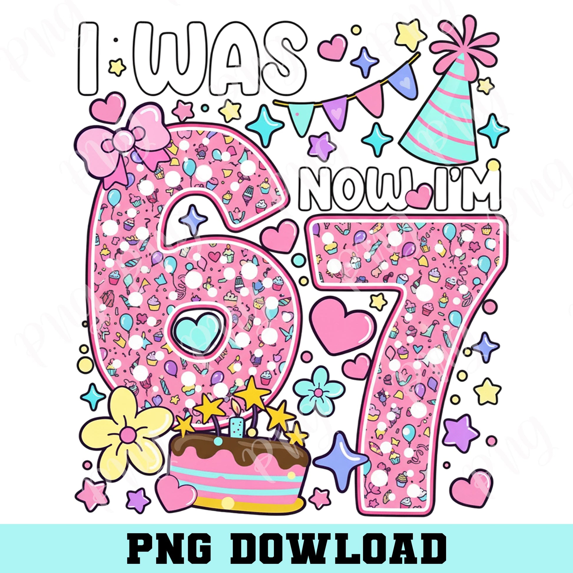 I Was 6 Now I'm 7 Birthday Girl PNG, Funny 6th B-day Gift for Girl PNG, Viral 67 Meme Birthday PNG