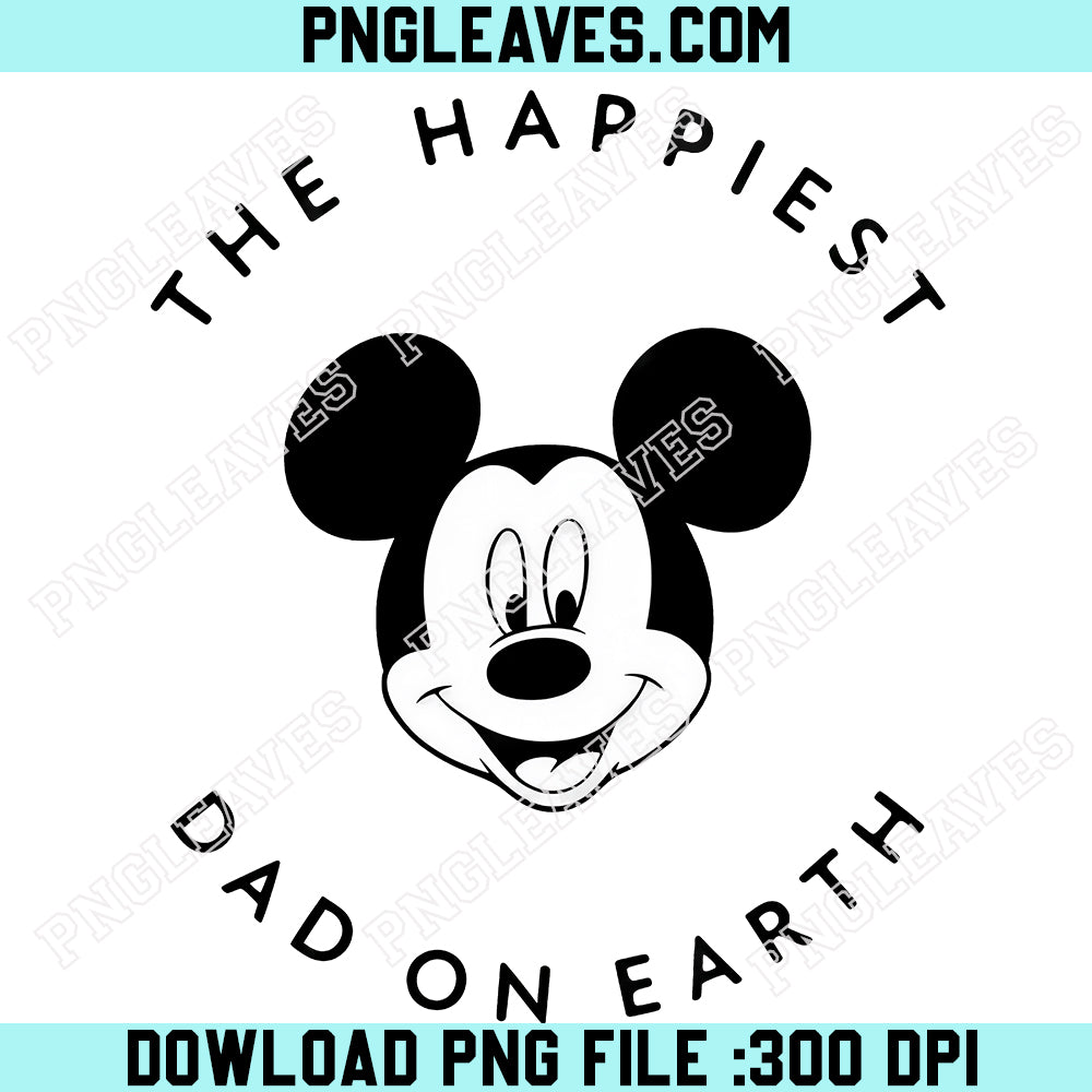 Happiest Dad on Earth Disney PNG, Disney Trip Dad PNG, Father PNG