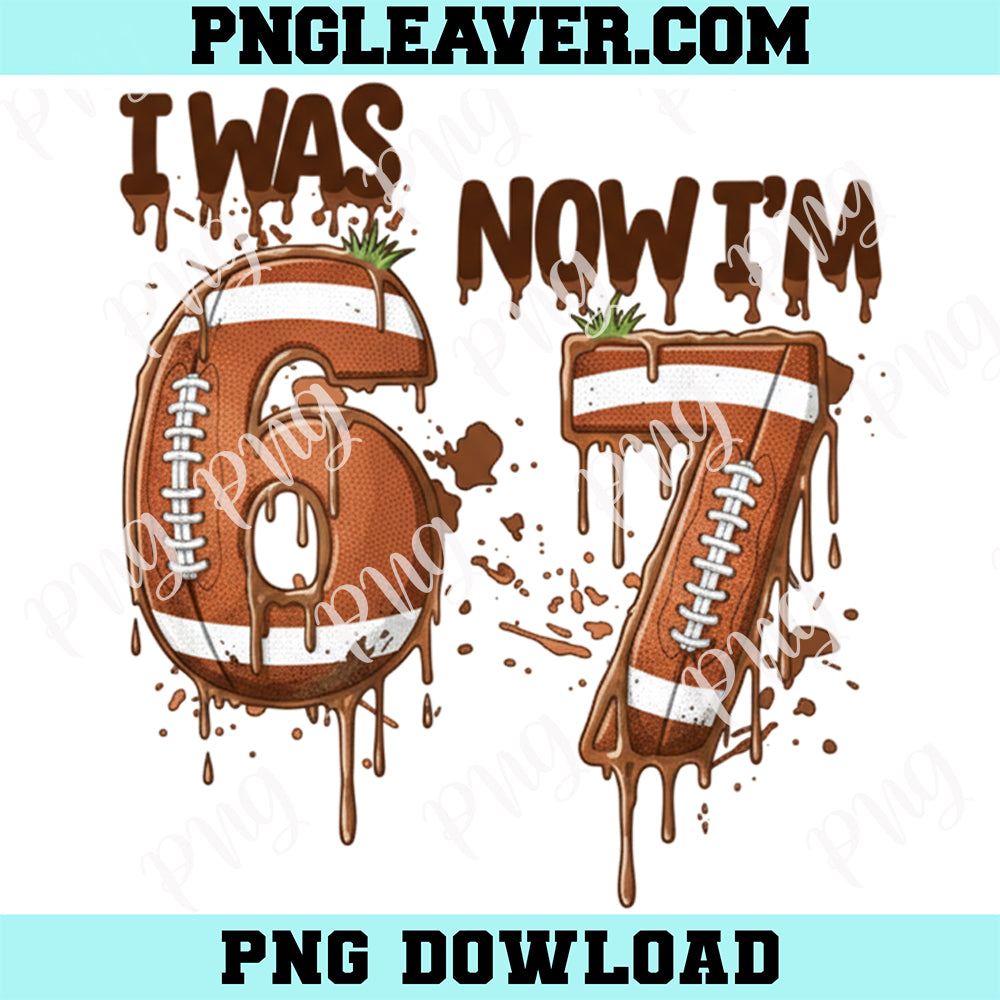 Football 6 7 Melt Png, Birthday Boy I was 6 Now I'm 7 Football Ice Cream Drip Png