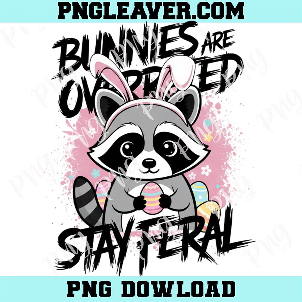 Bunnies Are Overrated Stay Feral Png, Easter Racoon Png, Funny Easter Raccoon Png