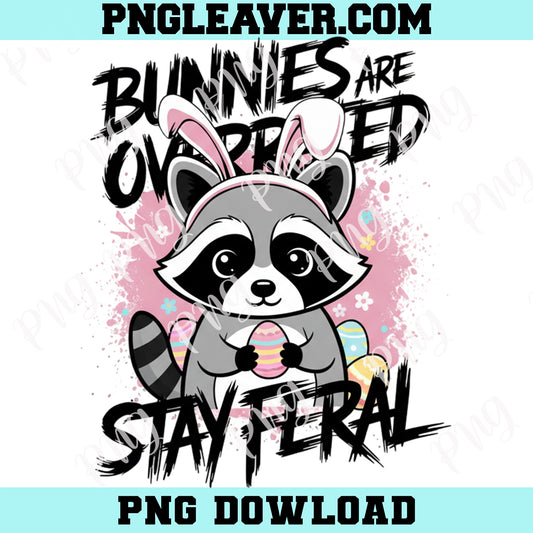 Bunnies Are Overrated Stay Feral Png, Easter Racoon Png, Funny Easter Raccoon Png