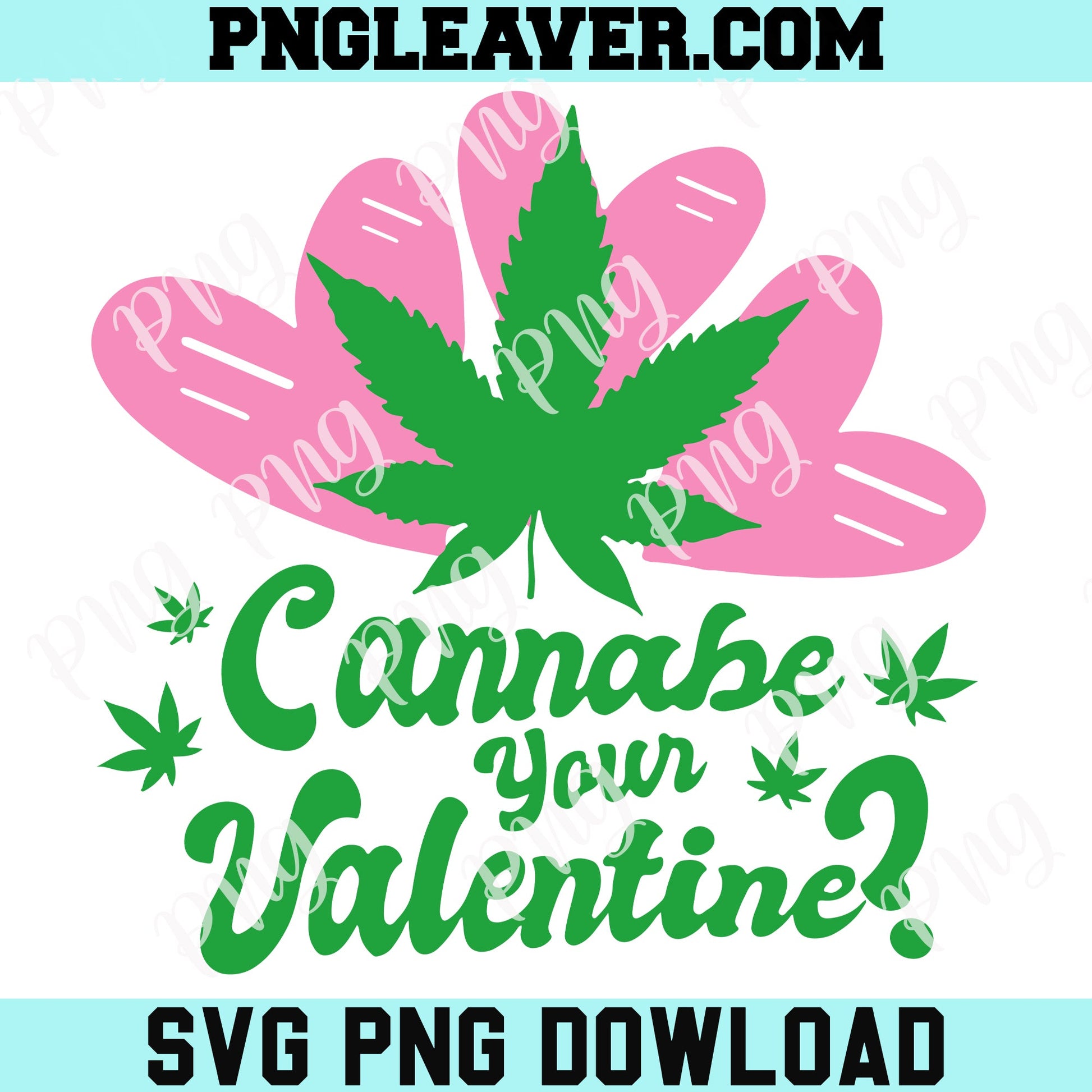 Cannabe Your Valentine Png Svg, Can I Be Your Valentine Weed Instant Svg