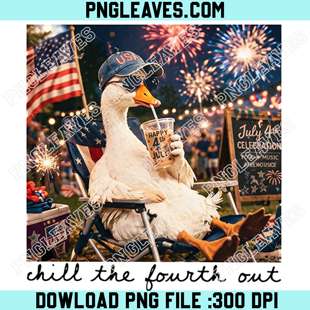 Goose Chill the Fourth Out Png, Goose 4th of July Png, Funny Patriotic Goose Ice Drink Coffee Png