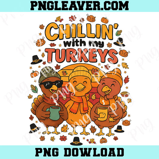 Chillin With My Turkeys PNG, Thanksgiving Friendsgiving Png