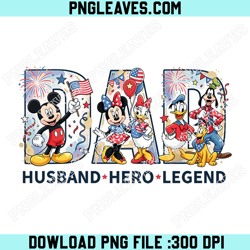 Disney Dad Husband Hero Legend PNG, Mickey Mouse and Friends Patriotic Father's Day Design