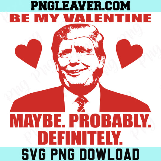 Donald Trump Be My Valentine Png Svg, Trump Heart Svg, Trump Valentine Svg