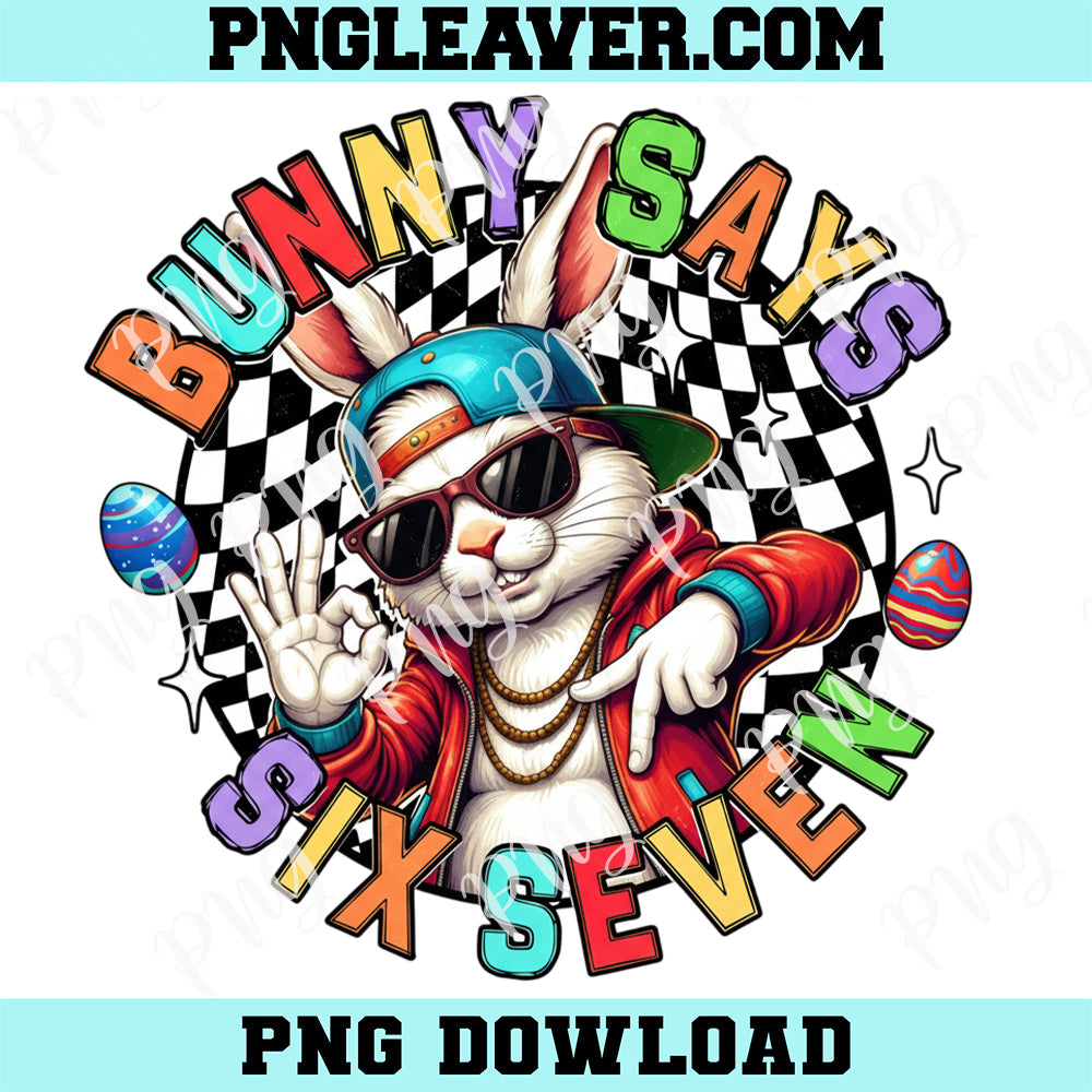 Bunny Says Six Seven Easter 67 PNG, Popular Bunny Png, Trendy Funny Easter PNG