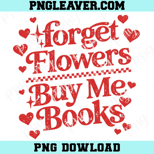 Forget Flowers Buy Me Books Png, Book Lover Svg, Bookish Quote Sticker Png