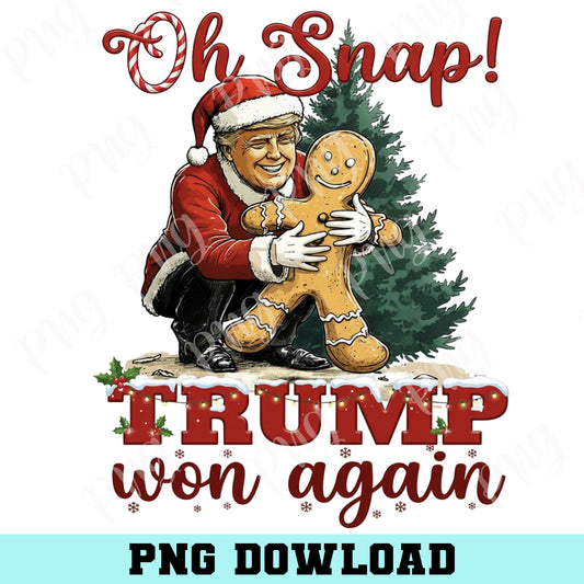 Funny Trump Christmas PNG, Oh Snap Trump Won Again Png, Trump Christmas PNG