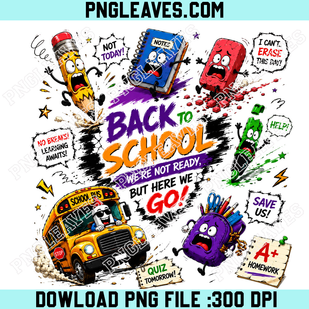Funny Back To School Go PNG, We’re Not Ready But Here We Go PNG, Humorous Teacher PNG
