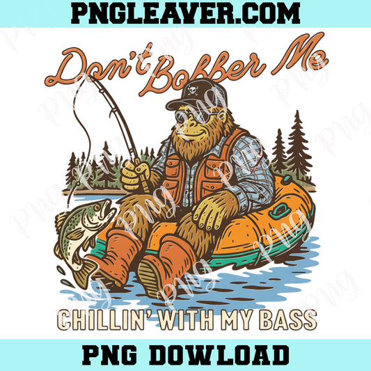 Funny Bigfoot Fishing Cute PNG, Don’t Bobber Me Bass Cartoon Outdoor Angler Png, Summer Fishing Png