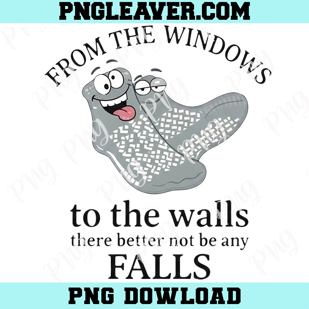 Funny Nurse PNG, From The Windows To The Walls There Better Not Be Any Falls