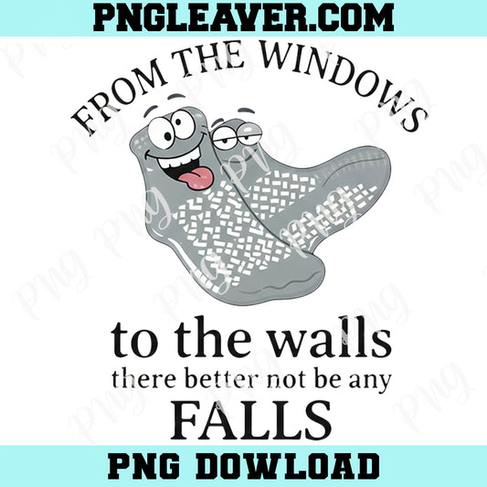Funny Nurse PNG, From The Windows To The Walls There Better Not Be Any Falls