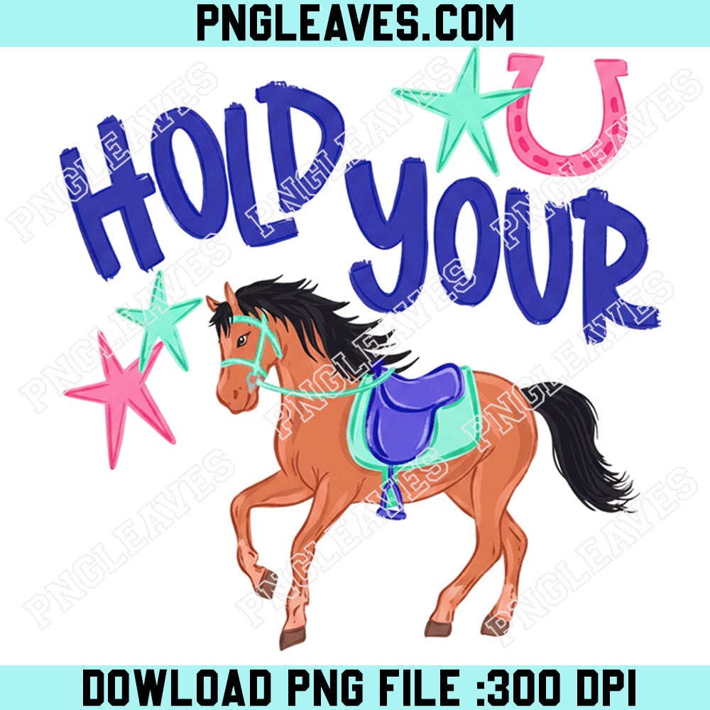 Hold Your Horses PNG, Horse Trending PNG, Catch Phrase Png, Rodeo Girly Boutique Png