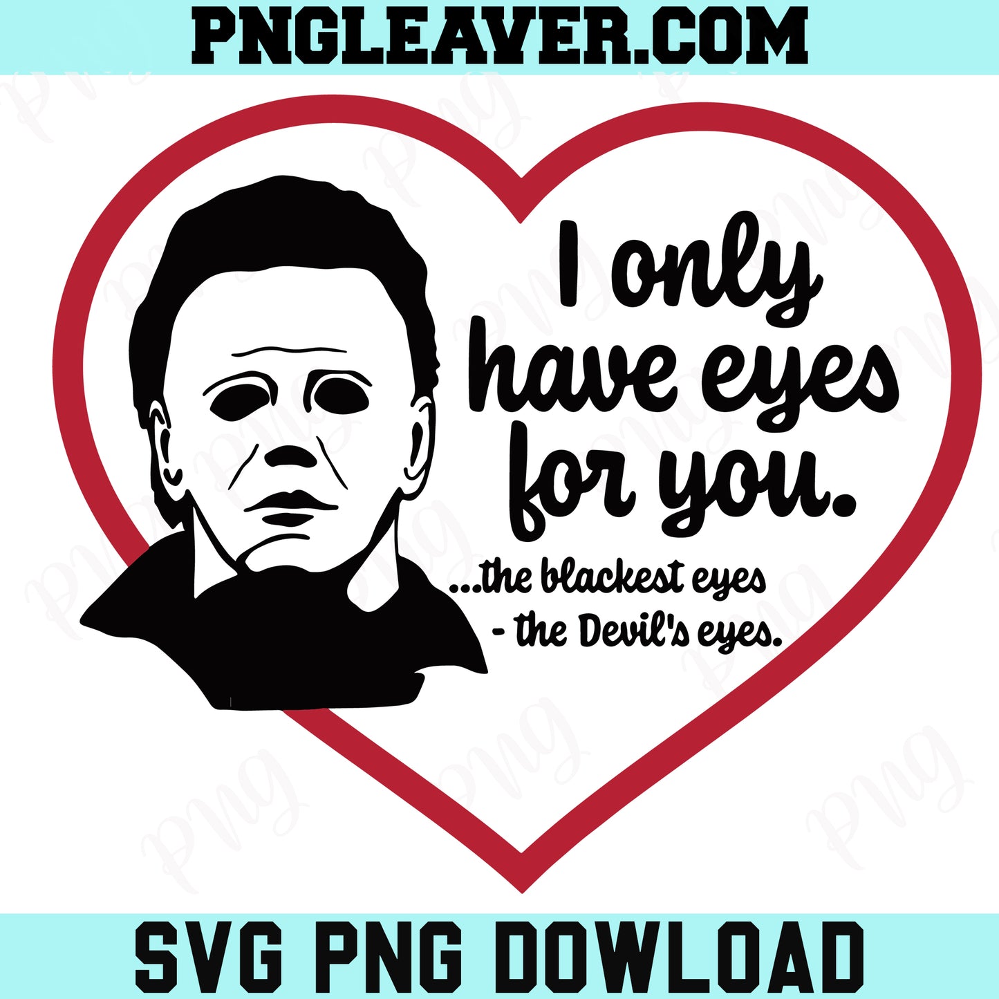 Michael Myers Valentine Svg, I Only Have Eyes For You Svg