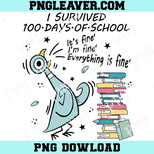 I Survived 100 Days of School Funny Pigeon 100th Day Teacher Png