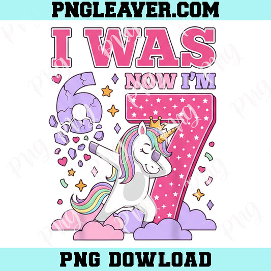 Unicorn Girl 6 7 Birthday Png, I Was 6 Now I'm 7 Unicorn Girl 6 7 Birthday Png