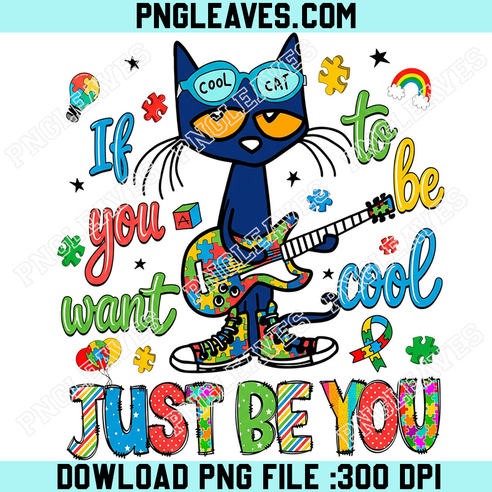 Sped Teacher Neurodiversity Png, If You Want To Be Cool Just Be You Autism Awareness Png, Support Autism Png