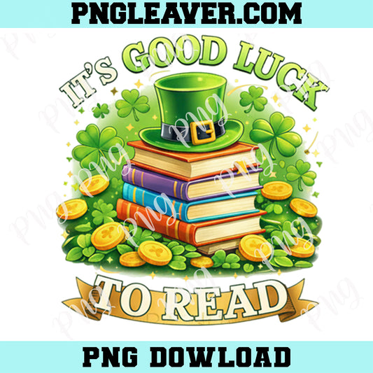 ILucky Reading Teacher PNG, t's Good Luck To Read St Patricks Day Teacher Librarian PNG, Shamrock Irish Book Lover Png