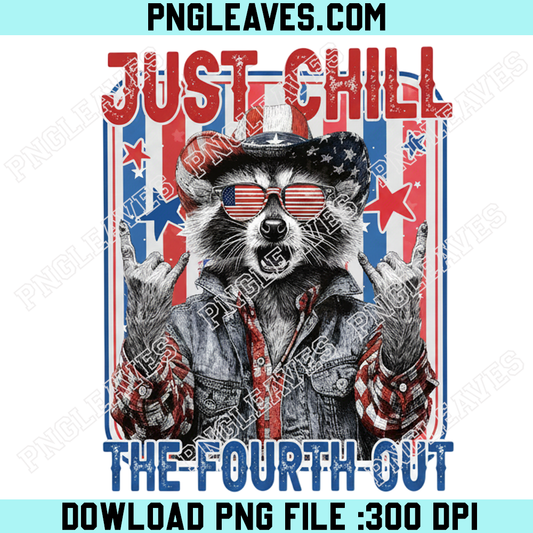 Just Chill The Fourth Out Png, 4th Of July Png, Funny Raccoon Png, Feral USA Png
