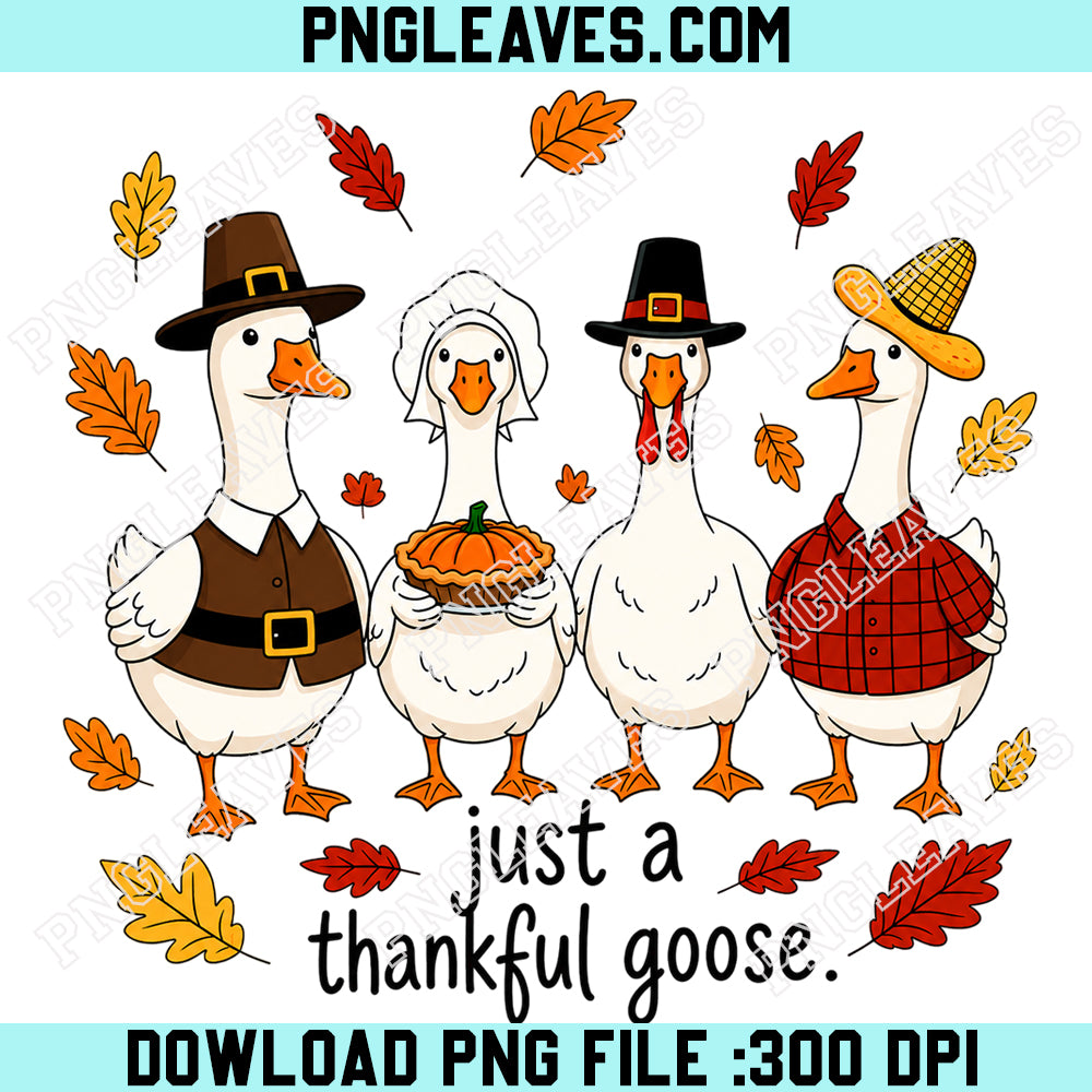 Thankful Silly Goose Friendsgiving PNG, Just a Thankful Goose PNG, Funny Goose Fall PNG