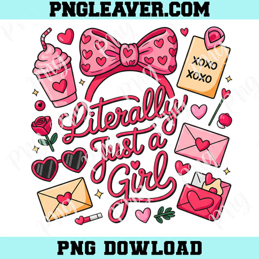 Literally Just A Girl Valentine PNG, Trendy Girly PNG Design, Bow Sticker Design Png