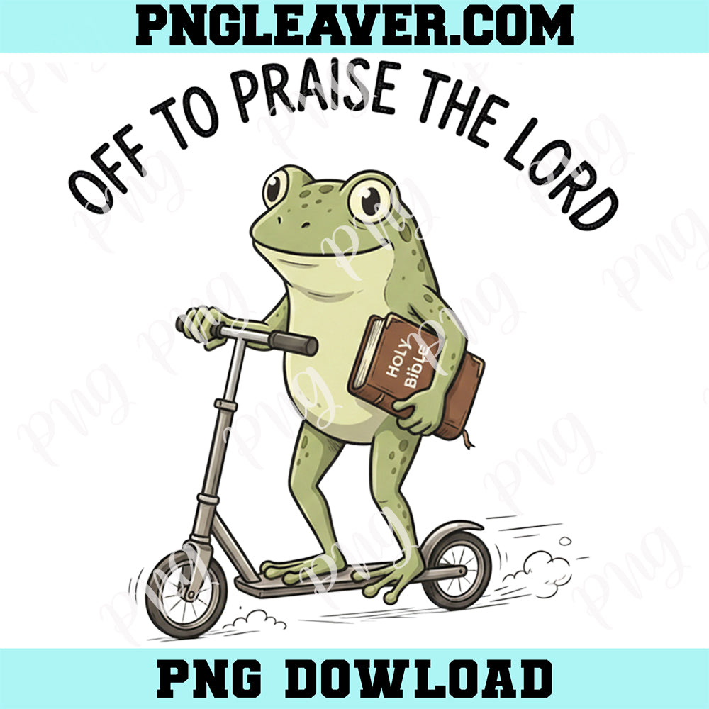 Off To Praise The Lord Png, OFF TO PRAISE The Lord Frog Png, Jesus Church Faith Humor Png