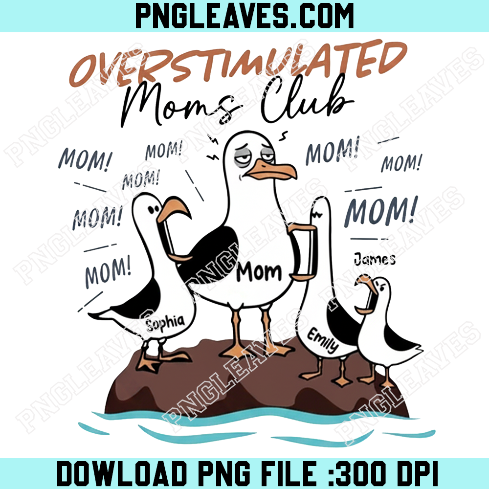 Funny Moms Club Png, Overstimulated Moms Club Seagull Mom Mom Mom Png